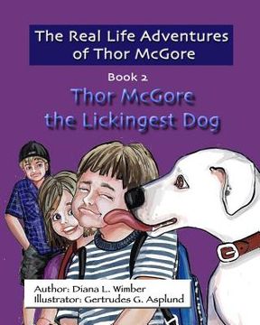 portada The Real Life Adventures of Thor McGore: Thor McGore the Lickingest Dog (en Inglés)