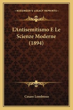 portada L'Antisemitismo E Le Scienze Moderne (1894) (en Italiano)