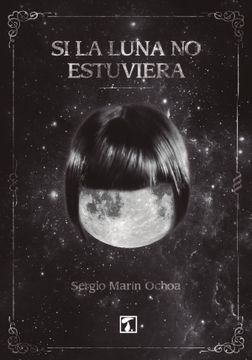 portada Si la Luna no Estuviera (in Spanish)