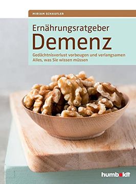 portada Ernährungsratgeber Demenz: Vorbeugen mit der Richtigen Ernährung, Alles, was sie Wissen Müssen (Humboldt Gesundheitsratgeber) (en Alemán)