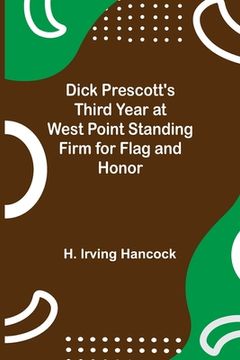 portada Dick Prescott's Third Year at West Point Standing Firm for Flag and Honor (en Inglés)