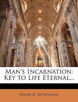 portada man's incarnation: key to life eternal... (in English)