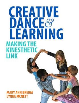 portada Creative Dance and Learning: Making the Kinesthetic Link (en Inglés)