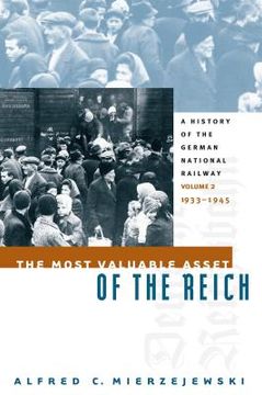 portada The Most Valuable Asset of the Reich: A History of the German National Railway Volume 2, 1933-1945 (en Inglés)