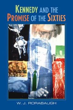 portada Kennedy and the Promise of the Sixties (in English)