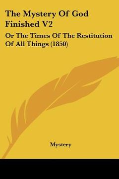 portada the mystery of god finished v2: or the times of the restitution of all things (1850) (in English)