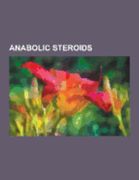 portada Anabolic Steroids: 1-Androstenedione, 1-Testosterone, 19-Norandrostenedione, 4-Androstene-3,6,17-Trione, 4-Chlorodehydromethyltestosteron