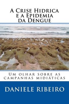 portada A Crise Hídrica e a Epidemia da Dengue: Um olhar sobre as campanhas midiáticas (en Portugués)
