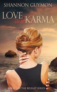 portada Love and Karma: Book 1 in the Belfast Series (en Inglés)