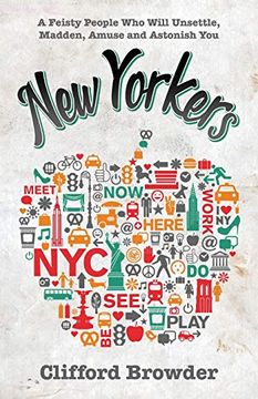 portada New Yorkers: A Feisty People who Will Unsettle, Madden, Amuse and Astonish you (en Inglés)