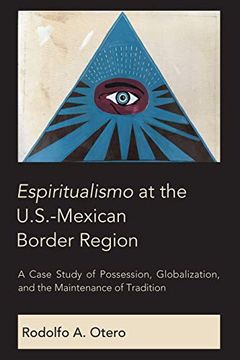 portada Espiritualismo at the U. S. -Mexican Border Region: A Case Study of Possession, Globalization, and the Maintenance of Tradition (in English)