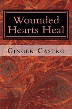 portada Wounded Hearts Heal: A Memoir (en Inglés)