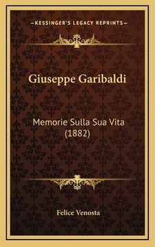 portada Giuseppe Garibaldi: Memorie Sulla Sua Vita (1882) (en Italiano)
