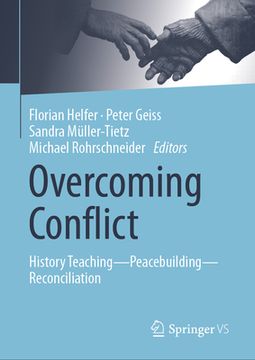 portada Overcoming Conflict: History Teaching--Peacebuilding--Reconciliation