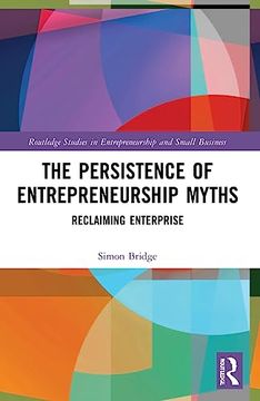 portada The Persistence of Entrepreneurship Myths (Routledge Studies in Entrepreneurship and Small Business) (en Inglés)