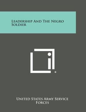 portada Leadership and the Negro Soldier (en Inglés)