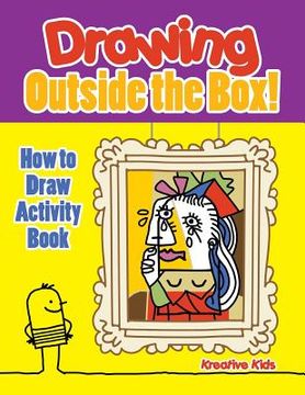 portada Drawing Outside the Box! How to Draw Activity Book (en Inglés)