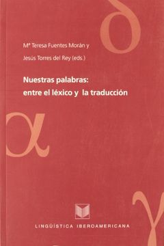 portada Nuestras Palabras: Entre el Léxico y la Traducción. (Lingüística Iberoamericana) (in Spanish)