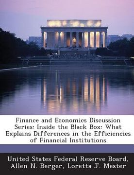 portada Finance and Economics Discussion Series: Inside the Black Box: What Explains Differences in the Efficiencies of Financial Institutions