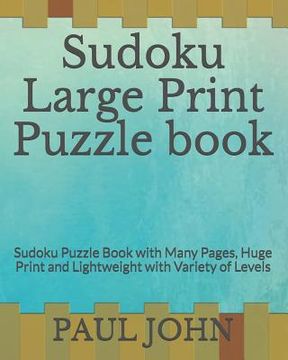 portada Sudoku Large Print Puzzle book: Sudoku Puzzle Book with Many Pages, Huge Print and Lightweight with Variety of Levels