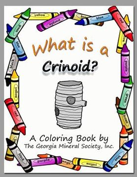 portada What Is a Crinoid?: A Coloring Book by the Georgia Mineral Society, Inc. (en Inglés)