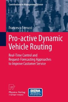 portada pro-active dynamic vehicle routing: real-time control and request-forecasting approaches to improve customer service