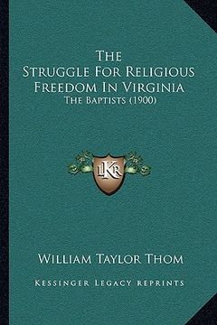 portada the struggle for religious freedom in virginia: the baptists (1900) (en Inglés)