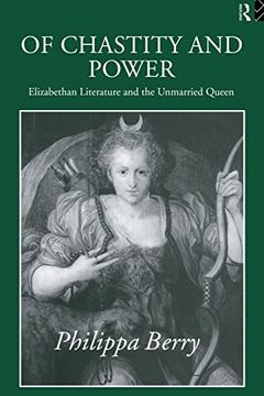 portada Of Chastity and Power: Elizabethan Literature and the Unmarried Queen (in English)
