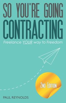 portada So You're Going Contracting - 2nd Edition: Freelance YOUR way to Freedom (en Inglés)