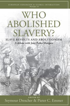 portada Who Abolished Slavery? Slave Revolts and Abolitionisma Debate With João Pedro Marques (in English)