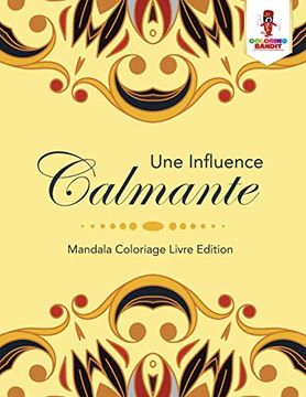 portada Une Influence Calmante: Mandala Coloriage Livre Edition (en Francés)
