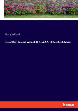 portada Life of Rev. Samuel Willard, D.D., A.A.S. of Deerfield, Mass. 