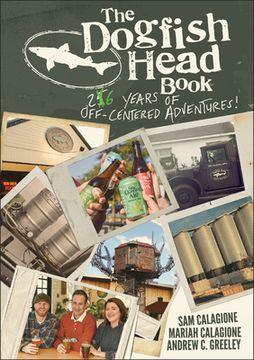 portada The Dogfish Head Book: 26 Years of Off-Centered Adventures (en Inglés)