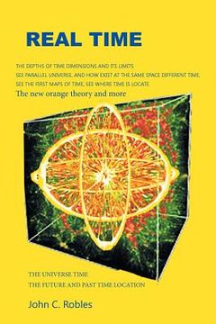 portada Real Time: The location of time in the future and past universe and dimensions (in English)