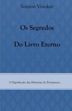 portada Os Segredos do Livro Eterno: O Significado das Histórias do Pentateuco (en Inglés)