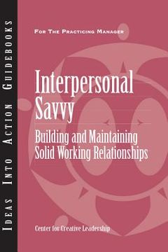 portada Interpersonal Savvy: Building And Maintaining Solid Working Relationships