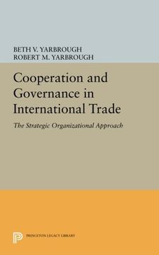 portada Cooperation and Governance in International Trade: The Strategic Organizational Approach (Princeton Legacy Library)