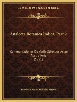 portada Analecta Botanica Indica, Part 2: Commentationes De Variis Stirpibus Asiae Australioris (1851) (en Latin)