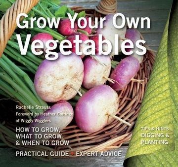 portada Grow Your Own Vegetables: How to Grow, What to Grow, When to Grow (en Inglés)