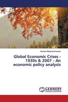 portada Global Economic Crises - 1930s & 2007 - An economic policy analysis (en Inglés)