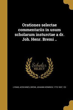 portada Orationes selectae commentariis in usum scholarum insturctae a dr. Joh. Henr. Bremi .. (en Latin)