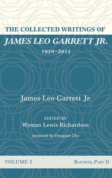 portada The Collected Writings of James leo Garrett Jr. , 1950-2015: Volume two (en Inglés)