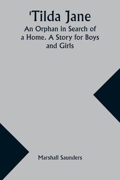 portada Tilda Jane: An Orphan in Search of a Home. A Story for Boys and Girls