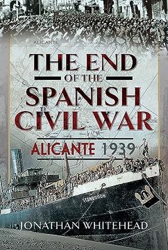 portada The End of the Spanish Civil War: Alicante 1939 (en Inglés)