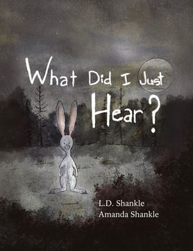 portada What Did I Just Hear?: A Children's Book About Dealing With Feelings And Fear (en Inglés)