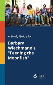 portada A Study Guide for Barbara Wiechmann's "Feeding the Moonfish" (in English)