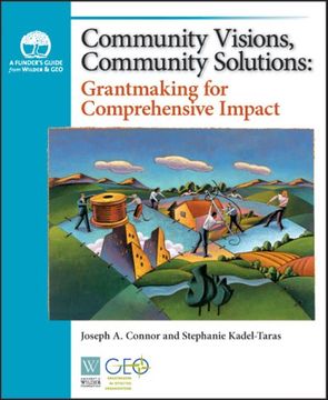portada Community Visions, Community Solutions: Grantmaking for Comprehensive Impact (en Inglés)