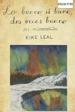 portada Lo Bueno, si Breve, dos Veces Bueno. 101 Microrelatos (in Spanish)