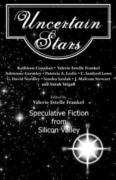 portada Uncertain Stars: Speculative Fiction from Silicon Valley (en Inglés)