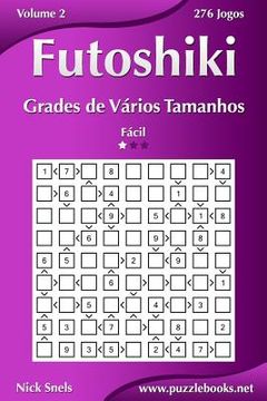 portada Futoshiki Grades de Vários Tamanhos - Fácil - Volume 2 - 276 Jogos (in Portuguese)